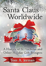 Santa Claus Worldwide: A History of St. Nicholas and Other Holiday Gift-Bringers