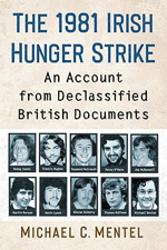 The 1981 Irish Hunger Strike - An Account from Declassified British Documents