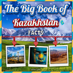 The Big Book of Kazakhstan Facts